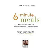 6-Minute Dinners: 100 Super Simple Meals with 6 Minutes of Prep and 6 Ingredients or Less