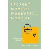 Present Moment Wonderful Moment (Revised Edition): Verses for Daily Living-Updated Third Edition
