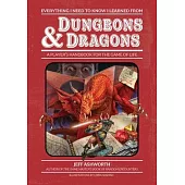 Everything I Need to Know I Learned from Dungeons & Dragons: A Player’’s Handbook for the Game of Life