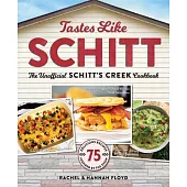 Tastes Like Schitt: The Unofficial Schitt’’s Creek Cookbook