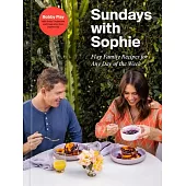 Sundays with Sophie: Family Recipes from Our Table to Yours