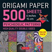 Origami Paper 500 Sheets Psychedelic Patterns 6 (15 CM): Tuttle Origami Paper: High-Quality Double-Sided Origami Sheets Printed with 12 Different Desi