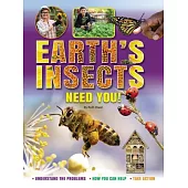 Earth’’s Insects Need You: Understand the Problems, How You Can Help, Take Action