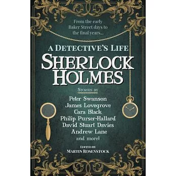 Sherlock Holmes: A Detective’’s Life