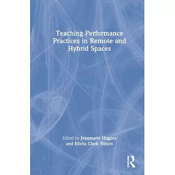Teaching Performance Practices in Remote and Hybrid Spaces