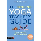 The Online Yoga Teacher’’s Guide: Get Confident and Thrive Online