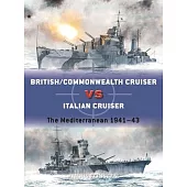 British/Commonwealth Cruiser Vs Italian Cruiser: The Mediterranean 1941-43