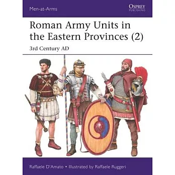 Roman Army Units in the Eastern Provinces (2): 3rd Century Ad
