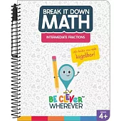 Break It Down Intermediate Fractions Resource Book