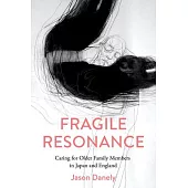 Fragile Resonances: Caring for Older Family Members in Japan and England