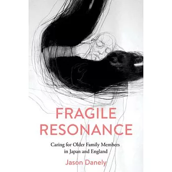Fragile Resonances: Caring for Older Family Members in Japan and England