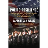 Police Resilience: Bulletproof Spirit Wellness Strategies for Training Academies and New Peace Officers