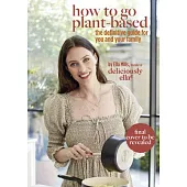 Deliciously Ella How to Eat Plant-Based: A How-To Guide to Going Vegan - For Everyone