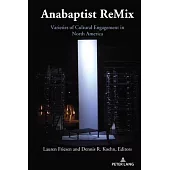 Anabaptist Remix: Varieties of Cultural Engagement in North America