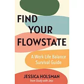 Find Your Flowstate: A Work Life Balance Survival Guide