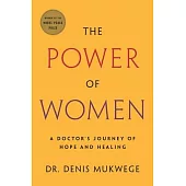 The Power of Women: A Doctor’’s Journey of Hope and Healing