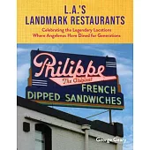 L.A.’’s Legendary Restaurants Volume 2: Celebrating the Landmark Locations Where Angelenos Ate, Drank, and Played