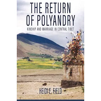 The Return of Polyandry: Kinship and Marriage in Central Tibet