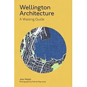 Wellington Architecture: A Walking Guide
