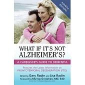 What If It’’s Not Alzheimer’’s?: A Caregiver’’s Guide to Dementia