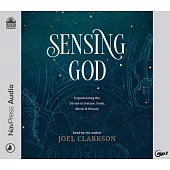 Sensing God: Experiencing the Divine in Nature, Food, Music, and Beauty