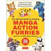 The Ultimate Guide to Drawing Manga Action Furries: Create Your Own Anthropomorphic Fantasy Characters: Lessons from 14 Leading Japanese Illustrators
