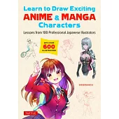 Learn to Draw Exciting Anime & Manga Characters: Lessons from 100 Professional Japanese Illustrators (with 200 Lessons)
