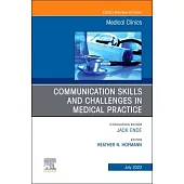 Communication Skills and Challenges in Medical Practice, an Issue of Medical Clinics of North America, 106