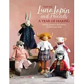 Introducing Luna Lapin’’s New Friends: Sewing Patterns and Stories from Luna’’s Little World