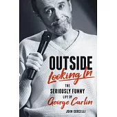 Outside Looking in: The Seriously Funny Life of George Carlin