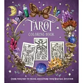 Tarot Coloring Book: Color Your Way to Unlock and Explore Your Magickal Intuition
