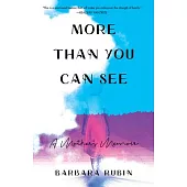More Than You Can See: A Mother’’s Memoir