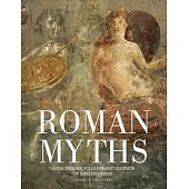 Roman Myths: Gods, Heroes, Villains & Legends of Ancient Rome