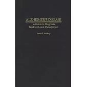 Alzheimer’’s Disease: A Guide to Diagnosis, Treatment, and Management
