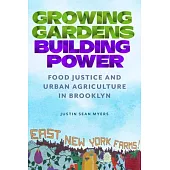 Growing Gardens, Building Power: Food Justice and Urban Agriculture in Brooklyn