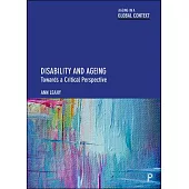 Disability and Ageing: Towards a Critical Perspective