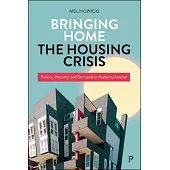 Bringing Home the Housing Crisis: Stories from the Front Line of London’s Precarious Housing
