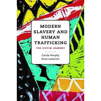 Modern Slavery and Human Trafficking: The Victim Journey
