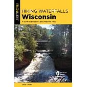 Hiking Waterfalls Wisconsin: A Guide to the State’’s Best Waterfall Hikes