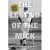 Legend of the Mick: 100 Great Mickey Mantle Stories