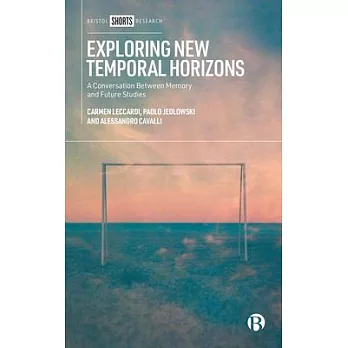 Exploring New Temporal Horizons: A Conversation Between Memory and Future Studies