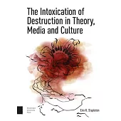 The Intoxication of Destruction in Theory, Culture and Media: A Philosophy of Expenditure After Georges Bataille