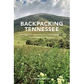 Backpacking Tennessee: Overnight Trail Adventures from the Mississippi River to the Appalachian Mountains