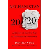 Afghanistan 20/20: A History of the U.S. War in Declassified Documents