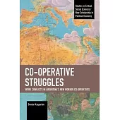 Co-Operative Struggles: Work Conflicts in Argentina’’s New Worker Co-Operatives