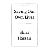 Saving Our Own Lives: A Liberatory Practice of Harm Reduction