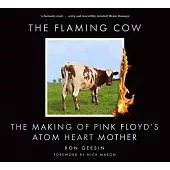 The Flaming Cow: The Making of Pink Floyd’’s Atom Heart Mother