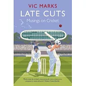 Late Cuts: Musings on Cricket