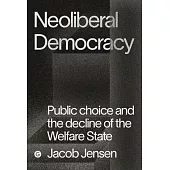 Neoliberal Democracy: Public Choice and the Decline of the Welfare State