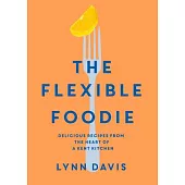 The Flexible Foodie: Delicious Recipes from the Heart of a Kent Kitchen